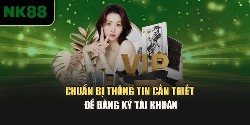 Chuẩn bị thông tin cần thiết để đăng ký tài khoản