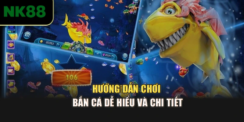 Hướng dẫn chơi bắn cá dễ hiểu và chi tiết
