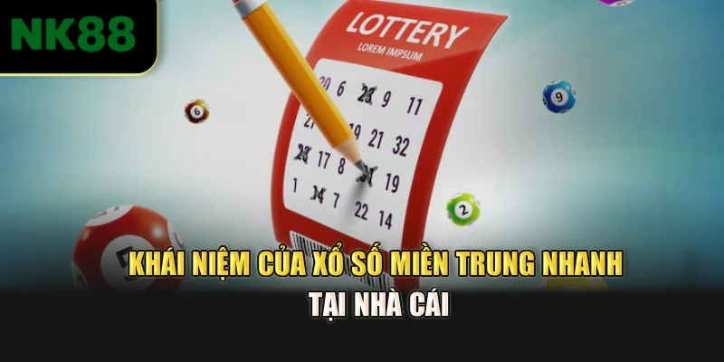 Khái niệm của xổ số miền trung nhanh tại nhà cái