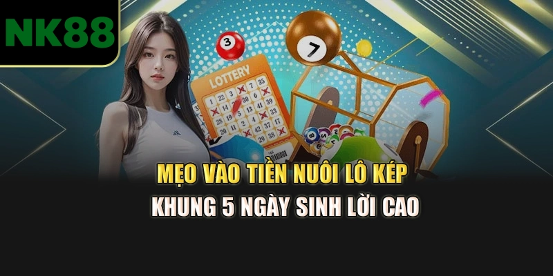 Mẹo vào tiền nuôi lô kép khung 5 ngày sinh lời cao